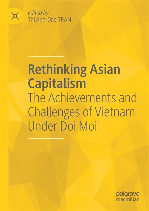 Rethinking Asian Capitalism: The Achievements and Challenges of Vietnam Under Doi Moi (Paperback, 2022)