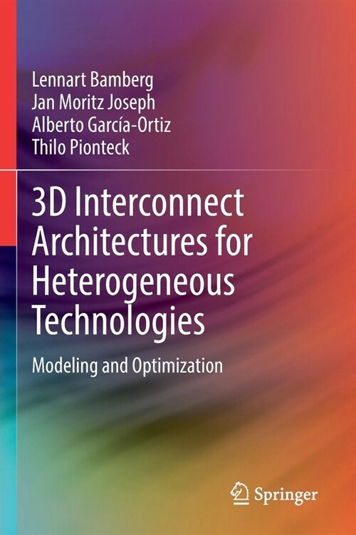 3D Interconnect Architectures for Heterogeneous Technologies: Modeling and Optimization (Paperback, 2022)