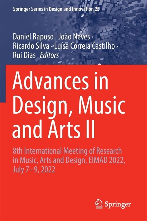 Advances in Design, Music and Arts II: 8th International Meeting of Research in Music, Arts and Design, EIMAD 2022, July 7-9, 2022 (Paperback, 2023)