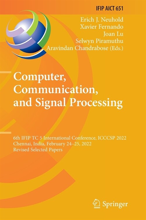 Computer, Communication, and Signal Processing: 6th Ifip Tc 5 International Conference, Icccsp 2022, Chennai, India, February 24-25, 2022, Revised Sel (Paperback, 2022)