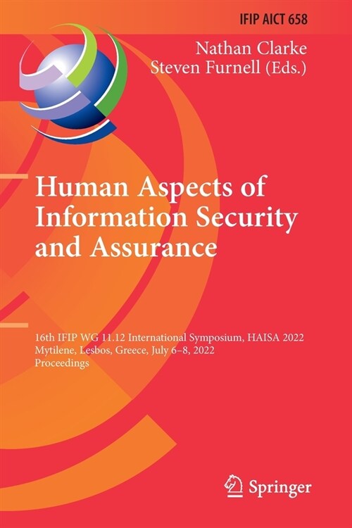 Human Aspects of Information Security and Assurance: 16th Ifip Wg 11.12 International Symposium, Haisa 2022, Mytilene, Lesbos, Greece, July 6-8, 2022, (Paperback, 2022)