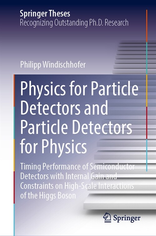 Physics for Particle Detectors and Particle Detectors for Physics: Timing Performance of Semiconductor Detectors with Internal Gain and Constraints on (Hardcover, 2023)