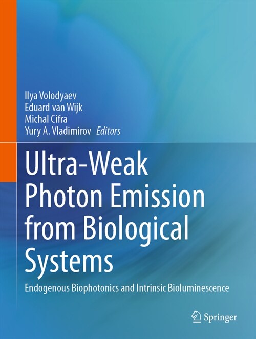 Ultra-Weak Photon Emission from Biological Systems: Endogenous Biophotonics and Intrinsic Bioluminescence (Hardcover, 2023)