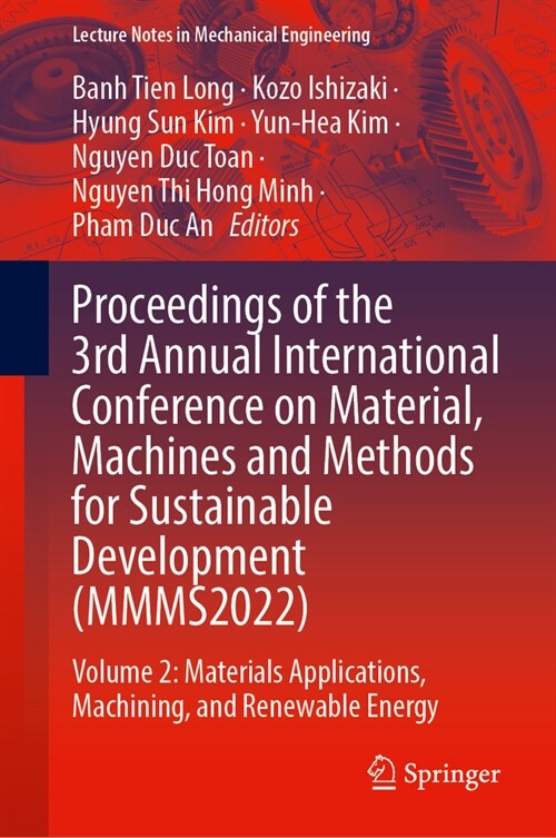 Proceedings of the 3rd Annual International Conference on Material, Machines and Methods for Sustainable Development (Mmms2022): Volume 2: Materials A (Hardcover, 2024)