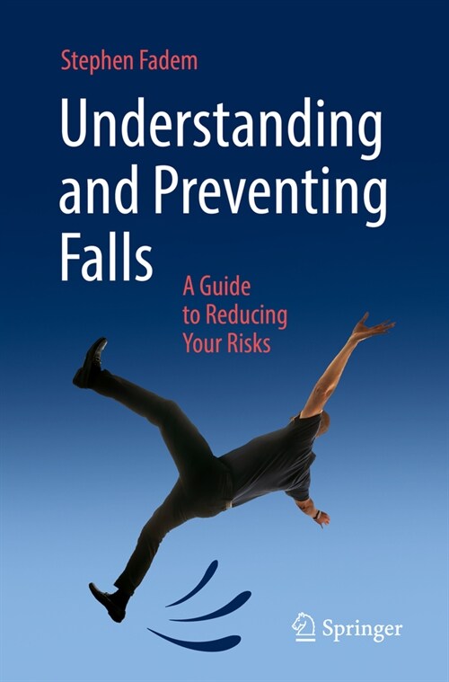 Understanding and Preventing Falls: A Guide to Reducing Your Risks (Paperback, 2023)
