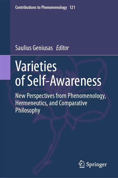 Varieties of Self-Awareness: New Perspectives from Phenomenology, Hermeneutics, and Comparative Philosophy (Hardcover, 2023)