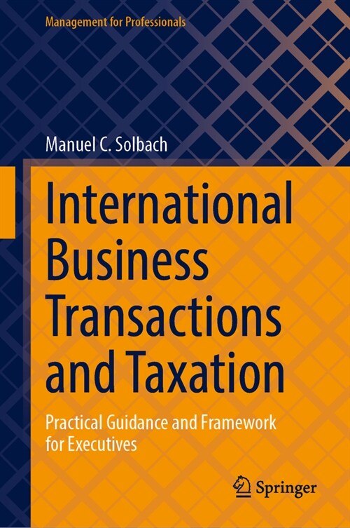 International Business Transactions and Taxation: Practical Guidance and Framework for Executives (Hardcover, 2023)