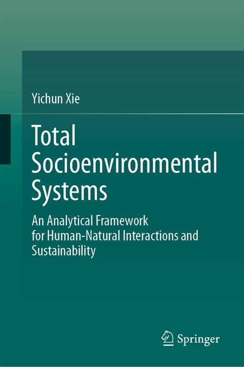Total Socioenvironmental Systems: An Analytical Framework for Human-Natural Interactions and Sustainability (Hardcover, 2023)