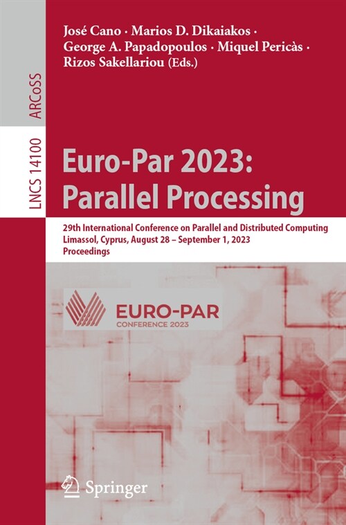 Euro-Par 2023: Parallel Processing: 29th International Conference on Parallel and Distributed Computing, Limassol, Cyprus, August 28 - September 1, 20 (Paperback, 2023)