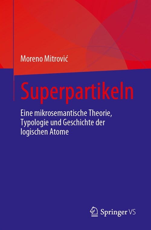 Superpartikeln: Eine Mikrosemantische Theorie, Typologie Und Geschichte Der Logischen Atome (Paperback, 1. Aufl. 2023)