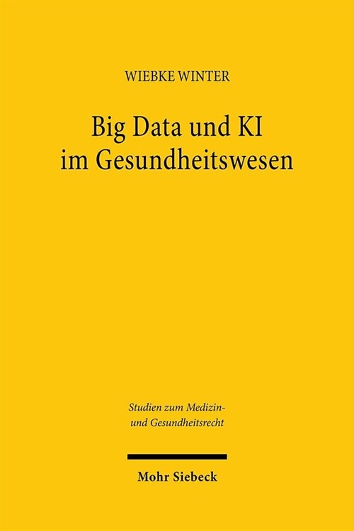 Big Data Und KI Im Gesundheitswesen: Zwischen Innovation Und Informationeller Selbstbestimmung (Paperback)