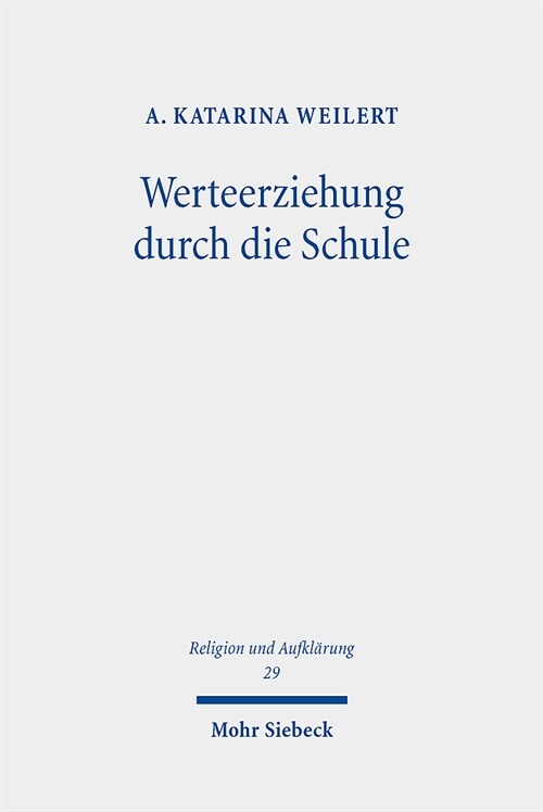 Werteerziehung Durch Die Schule: Begriffliche Grundlagen, Staatstheoretische Basis Und Institutionelle Ziele (Paperback)