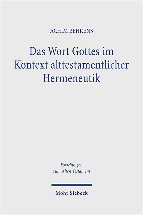 Das Wort Gottes Im Kontext Alttestamentlicher Hermeneutik: Untersuchungen Zum Wort Gottes Und Zum Gottesbild Im Alten Testament (Hardcover)