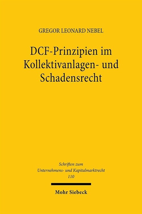 Dcf-Prinzipien Im Kollektivanlagen- Und Schadensrecht: Zur Relevanz Der Okonomischen Vermogensbewertung Im Rechtlichen Kontext (Hardcover)