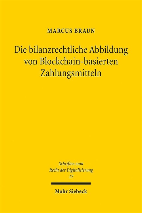 Die Bilanzrechtliche Abbildung Von Blockchain-Basierten Zahlungsmitteln: Eine Untersuchung Nach Handelsrecht Und Ifrs (Paperback)