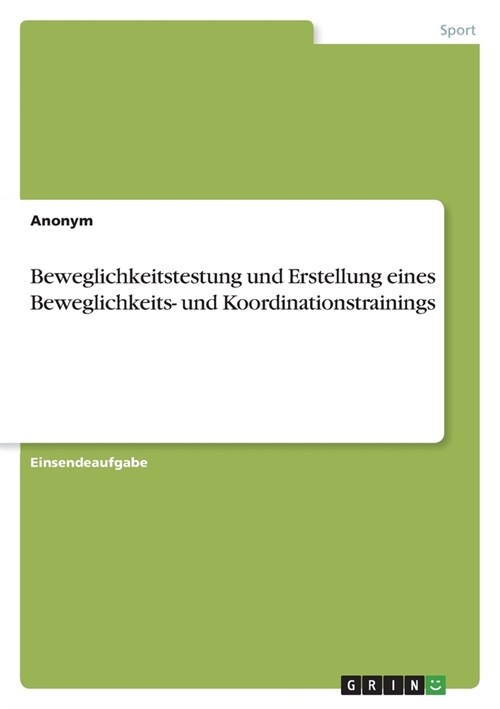 Beweglichkeitstestung und Erstellung eines Beweglichkeits- und Koordinationstrainings (Paperback)