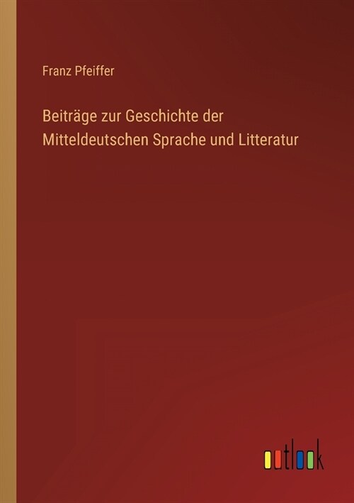 Beitr?e zur Geschichte der Mitteldeutschen Sprache und Litteratur (Paperback)