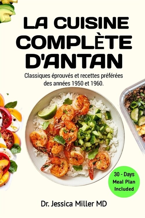 La Cuisine Compl?e dAntan: Classiques ?rouv? et recettes pr???s des ann?s 1950 et 1960 (Paperback)