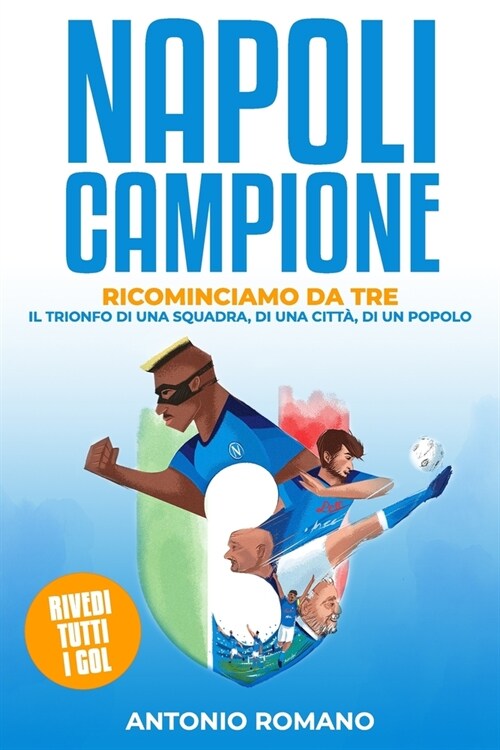 Napoli Campione: Ricominciamo Da Tre - Il Trionfo di una Squadra, di una Citt? di un Popolo (Paperback)