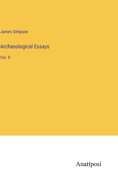 Archaeological Essays: Vol. II (Hardcover)