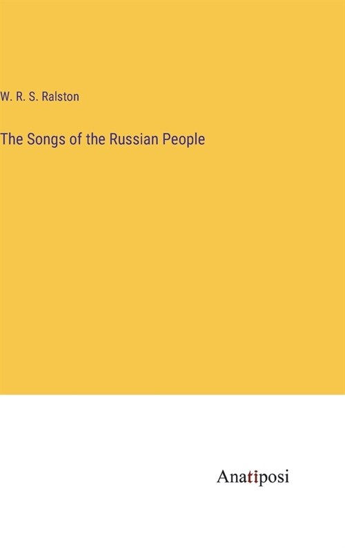The Songs of the Russian People (Hardcover)