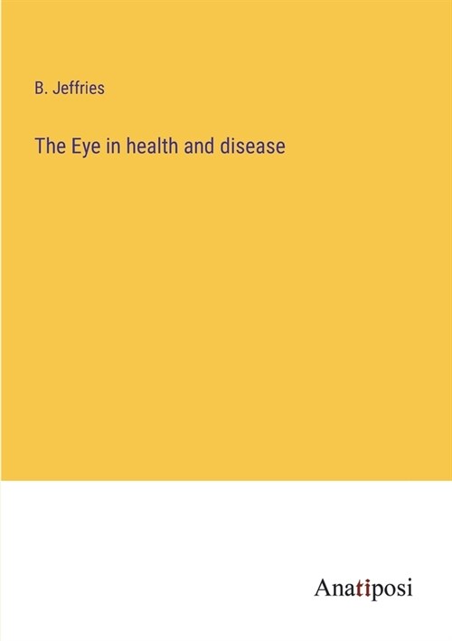 The Eye in health and disease (Paperback)