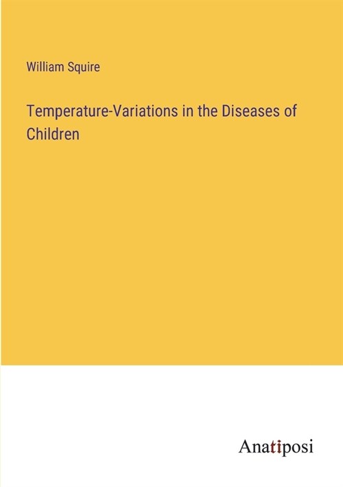 Temperature-Variations in the Diseases of Children (Paperback)