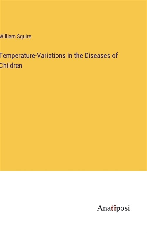 Temperature-Variations in the Diseases of Children (Hardcover)