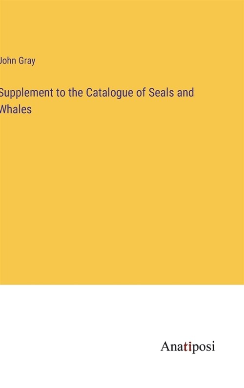 Supplement to the Catalogue of Seals and Whales (Hardcover)