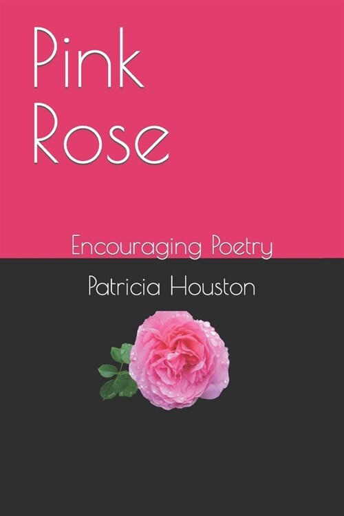 Pink Rose: Encouraging Poetry (Paperback)