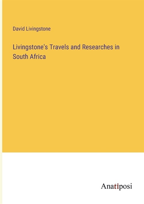 Livingstones Travels and Researches in South Africa (Paperback)