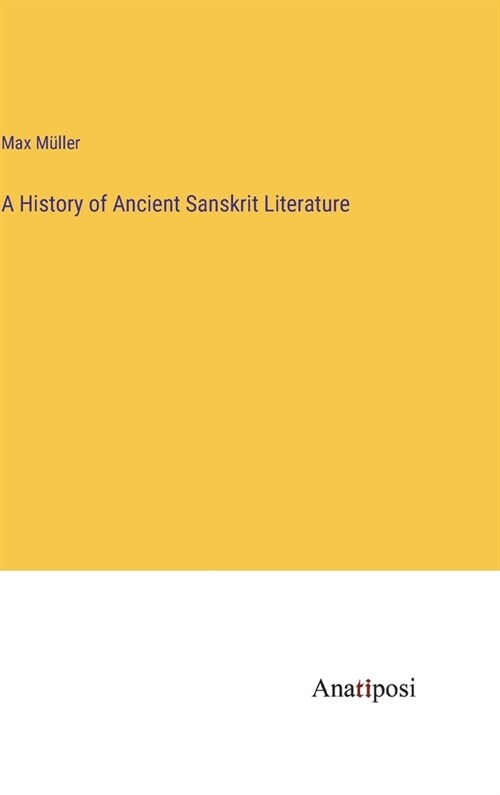 A History of Ancient Sanskrit Literature (Hardcover)