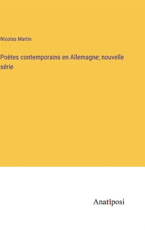 Po?es contemporains en Allemagne; nouvelle s?ie (Hardcover)