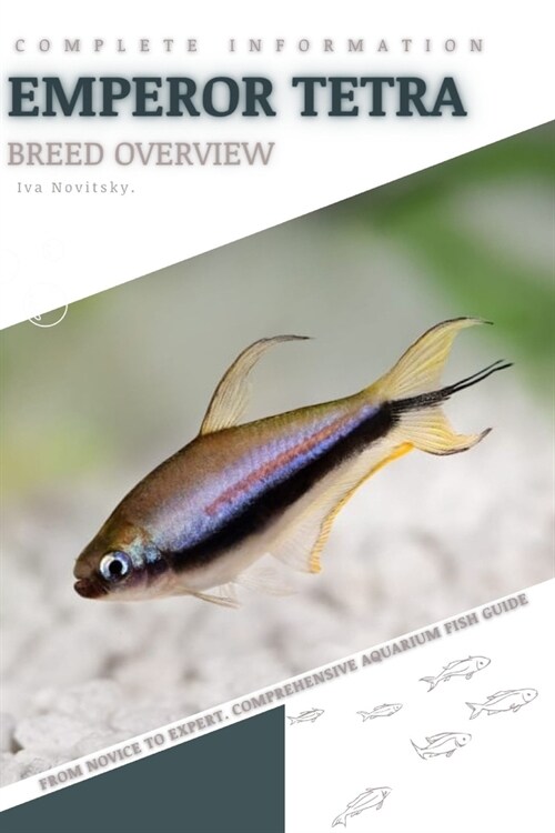 Emperor Tetra: From Novice to Expert. Comprehensive Aquarium Fish Guide (Paperback)