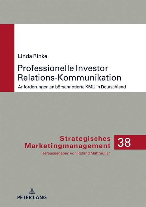 Professionelle Investor Relations-Kommunikation: Anforderungen an Boersennotierte Kmu in Deutschland (Hardcover)