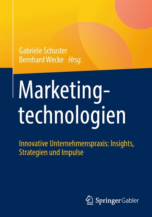 Marketingtechnologien: Innovative Unternehmenspraxis: Insights, Strategien Und Impulse (Paperback, 1. Aufl. 2023)