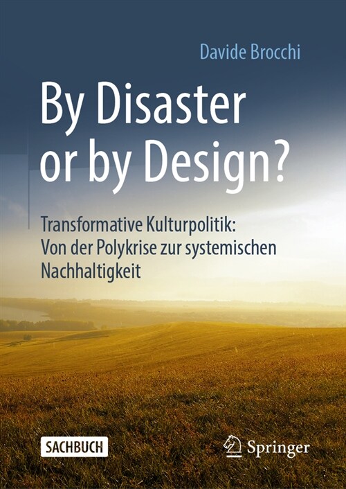 By Disaster or by Design?: Transformative Kulturpolitik: Von Der Polykrise Zur Systemischen Nachhaltigkeit (Hardcover, 2, 2. Aufl. 2024)