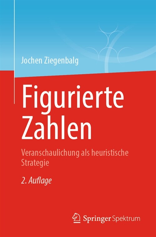 Figurierte Zahlen: Veranschaulichung ALS Heuristische Strategie (Paperback, 2, 2., Erw. Aufl.)