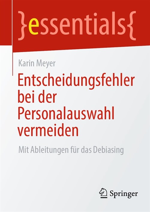 Entscheidungsfehler Bei Der Personalauswahl Vermeiden: Mit Ableitungen F? Das Debiasing (Paperback, 1. Aufl. 2023)