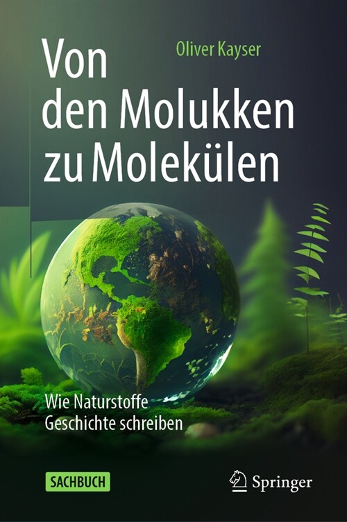 Von Den Molukken Zu Molek?en: Wie Naturstoffe Geschichte Schreiben (Hardcover, 2024)