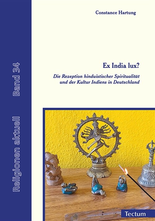 Ex India Lux?: Die Rezeption Hinduistischer Spiritualitat Und Der Kultur Indiens in Deutschland (Paperback)