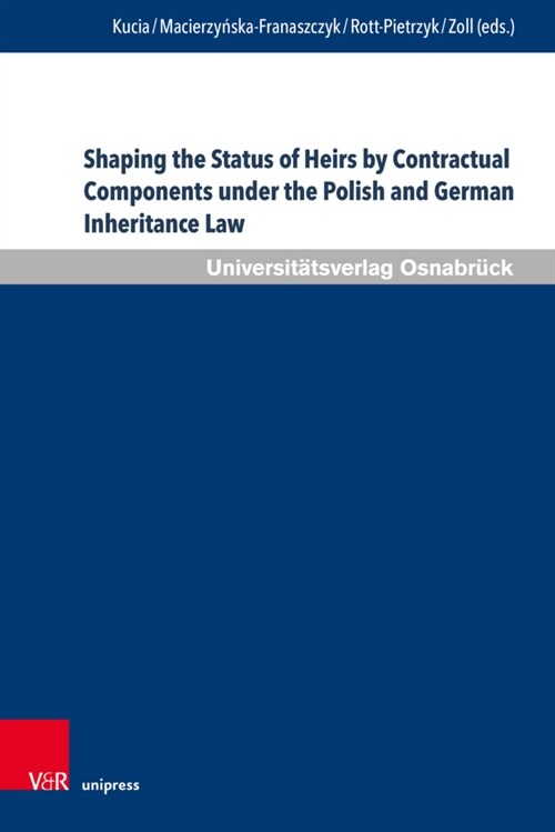 Shaping the Status of Heirs by Contractual Components Under the Polish and German Inheritance Law: Comparative Challenges and the Perspective of Appro (Hardcover)