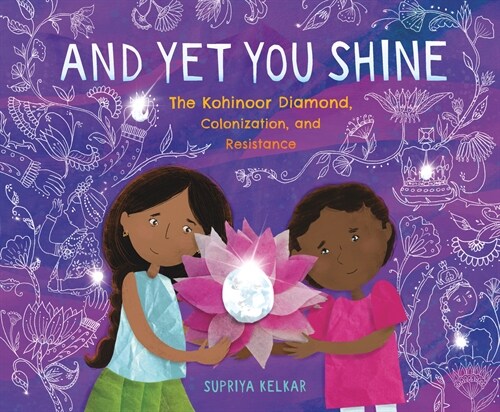 And Yet You Shine: The Kohinoor Diamond, Colonization, and Resistance (Hardcover)