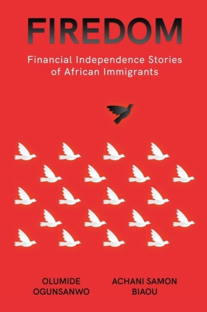 Firedom: Financial Independence Stories of African Immigrants (Paperback)