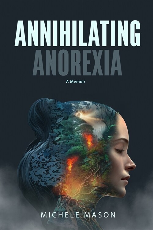 Annihilating Anorexia: A Memoir (Paperback)