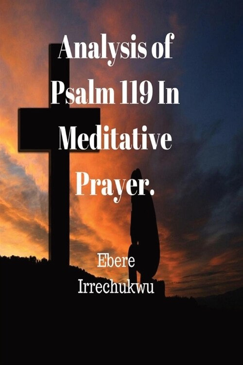 Analysis of Psalm 119 In Meditative Prayer (Paperback)