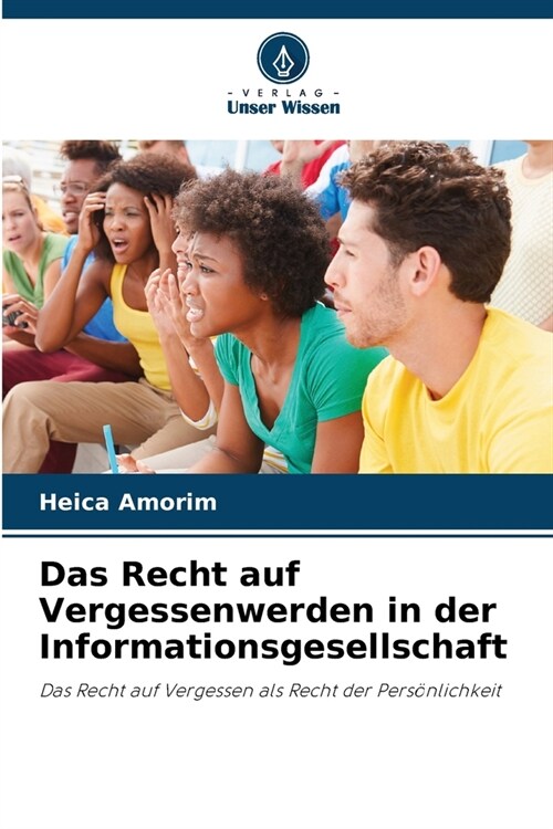 Das Recht auf Vergessenwerden in der Informationsgesellschaft (Paperback)