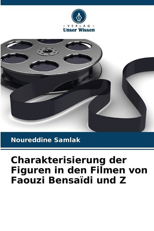 Charakterisierung der Figuren in den Filmen von Faouzi Bensa?i und Z (Paperback)