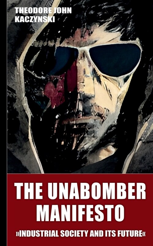 The Unabomber Manifesto (New Edition 2023): Industrial Society and Its Future (Paperback)