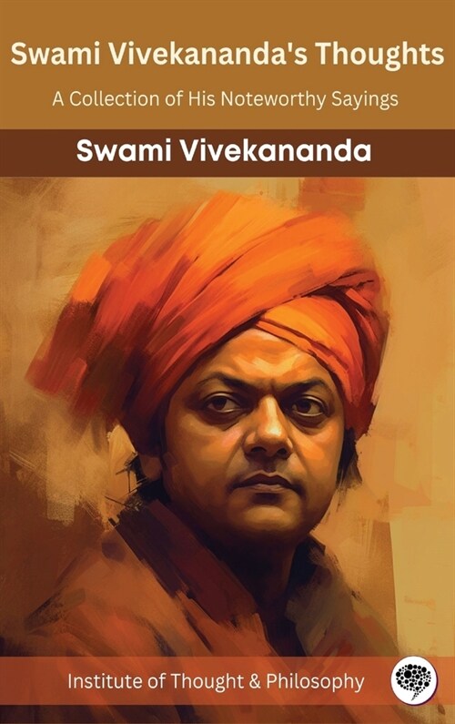 Swami Vivekanandas Thoughts: A Collection of His Noteworthy Sayings (by ITP Press) (Hardcover)